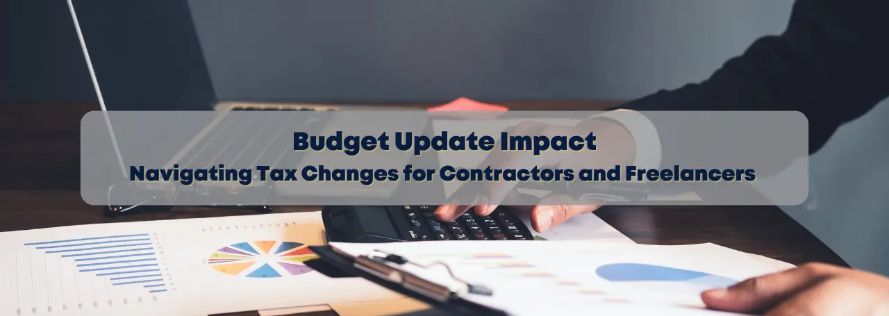 budget-update-impact-navigating-tax-changes-for-contractors-and-freelancers