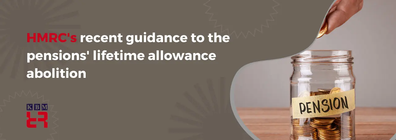 hmrc-recent-guidance-to-the-pensions-lifetime-allowance-abolition