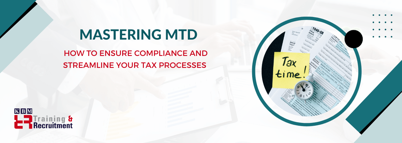 mastering-mtd-how-to-ensure-compliance-and-streamline-your-tax-processes