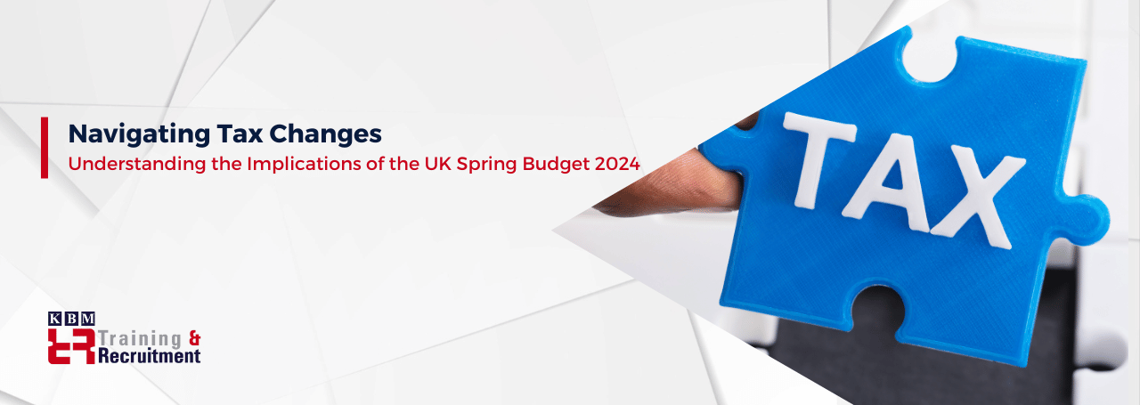 navigating-tax-changes-understanding-the-implications-of-the-uk-spring-budget-2024