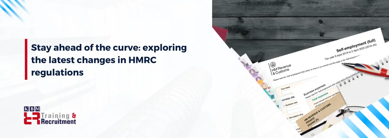 stay-ahead-of-the-curve-exploring-the-latest-changes-in-hmrc-regulations